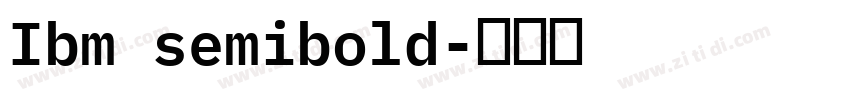 Ibm semibold字体转换 Ibm semibold字体转换